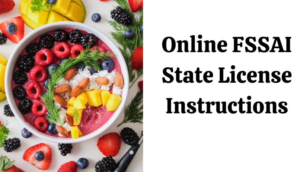 Online FSSAI State License Instructions￼